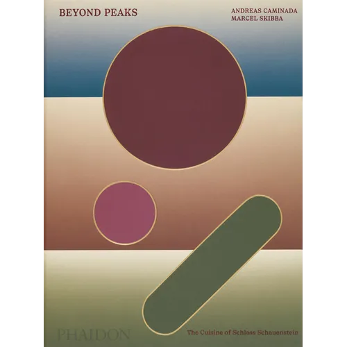 Beyond Peaks: The Cuisine of Schloss Schauenstein - Hardcover