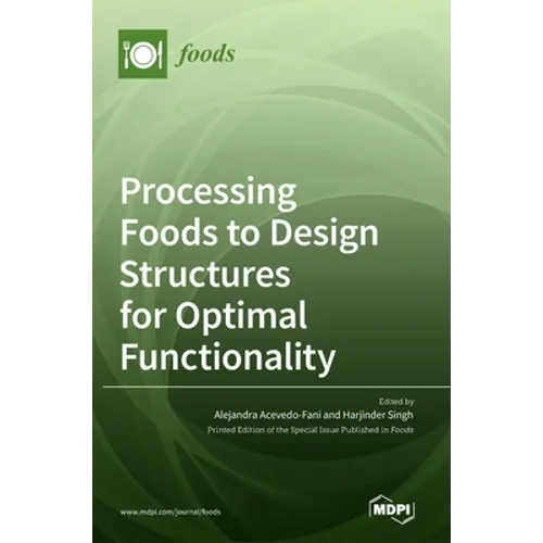 Processing Foods to Design Structures for Optimal Functionality - Hardcover