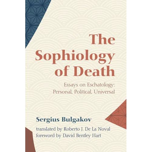 The Sophiology of Death: Essays on Eschatology: Personal, Political, Universal - Paperback