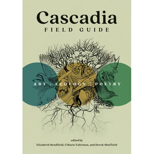 Cascadia Field Guide: Art, Ecology, Poetry - Paperback
