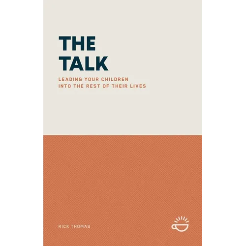 The Talk: Leading Your Children Into the Rest of Their Lives - Paperback