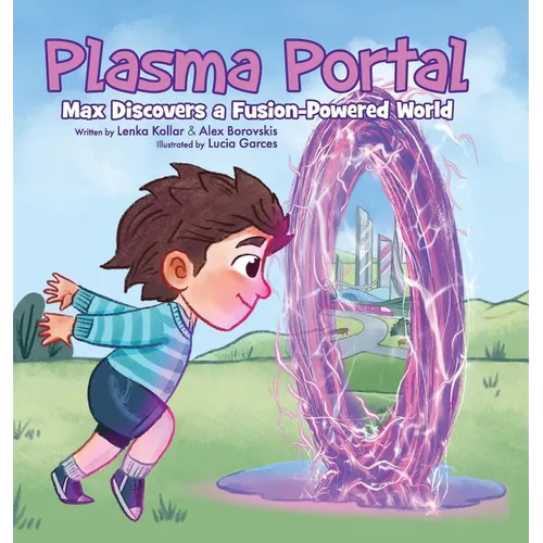 Plasma Portal: Max Discovers a Fusion-Powered World - Hardcover