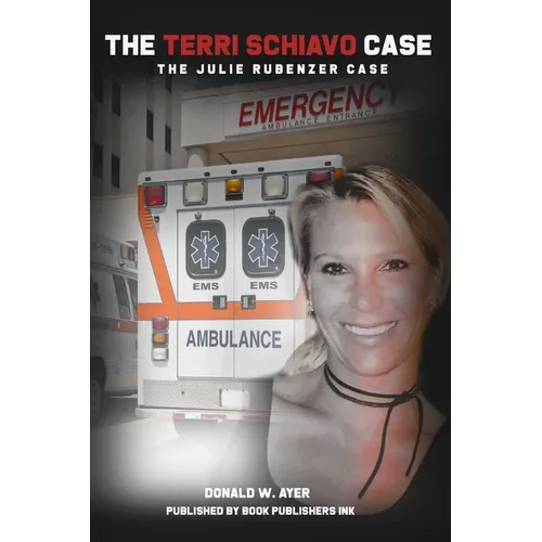 The Terri Schiavo Case: The Julie Rubenzer Case - Paperback