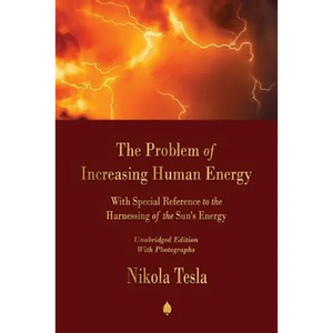 The Problem of Increasing Human Energy: With Special Reference to the Harnessing of the Sun's Energy - Paperback