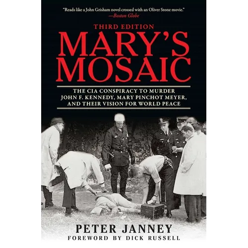 Mary's Mosaic: The CIA Conspiracy to Murder John F. Kennedy, Mary Pinchot Meyer, and Their Vision for World Peace - Paperback