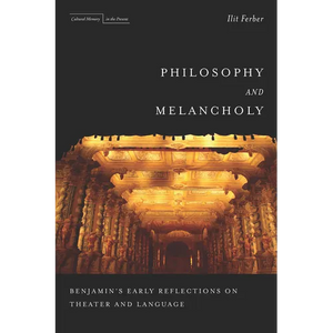 Philosophy and Melancholy: Benjamin's Early Reflections on Theater and Language - Paperback