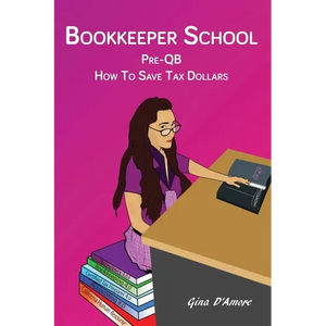 Bookkeeper School: Pre-QB, How To Save Tax Dollars - Paperback