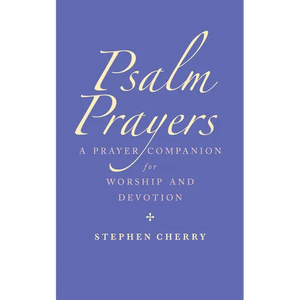 Psalm Prayers: A Companion for Worship and Devotion - Paperback