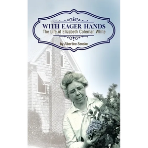With Eager Hands The Life of Elizabeth Coleman White - Paperback