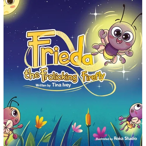 Frieda, the Frolicking Firefly - Hardcover