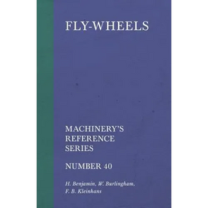 Fly-Wheels - Machinery's Reference Series - Number 40 - Paperback