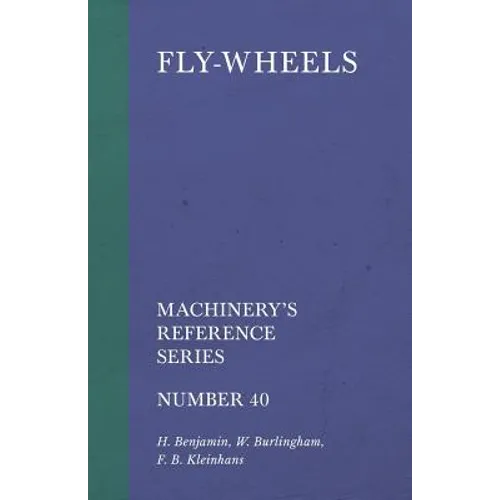Fly-Wheels - Machinery's Reference Series - Number 40 - Paperback