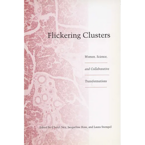 Flickering Clusters: Women, Science, and Collaborative Transformations - Paperback