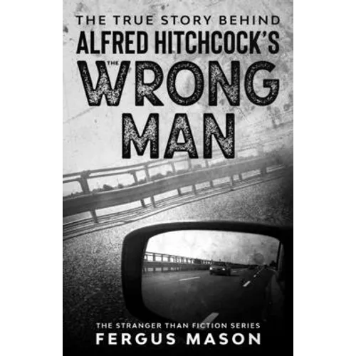 The True Story Behind Alfred Hitchcock's The Wrong Man - Paperback