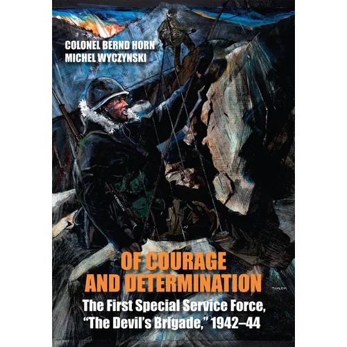 Of Courage and Determination: The First Special Service Force, the Devil's Brigade, 1942-44 - Paperback
