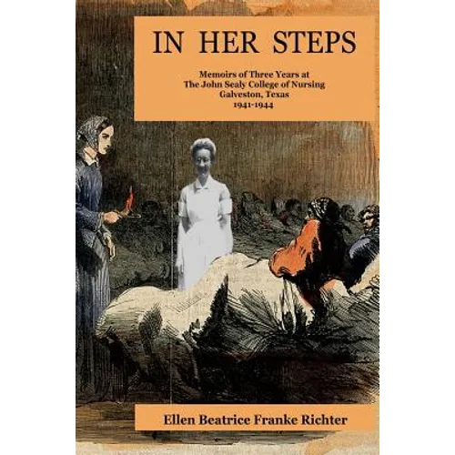 In Her Steps: Memoirs of Three Years at John Sealy College of Nursing - Paperback