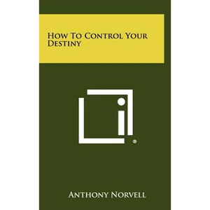How To Control Your Destiny - Hardcover