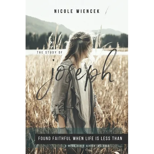Study of Joseph: Found Faithful When Life Is Less Than - Paperback