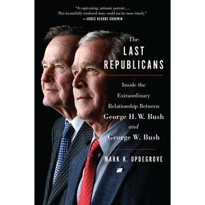 The Last Republicans: Inside the Extraordinary Relationship Between George H.W. Bush and George W. Bush - Paperback