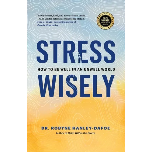 Stress Wisely: How to Be Well in an Unwell World - Paperback