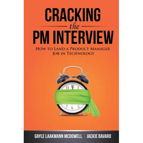 Cracking the PM Interview: How to Land a Product Manager Job in Technology - Paperback