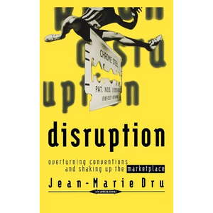 Disruption: Overturning Conventions and Shaking Up the Marketplace - Hardcover