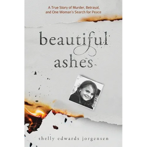 Beautiful Ashes: A True Story of Murder, Betrayal, and One Woman's Search for Peace - Paperback