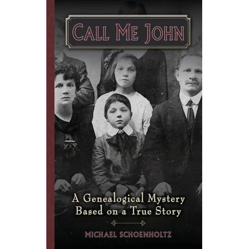 Call Me John: A Genealogical Mystery Based on a True story - Paperback