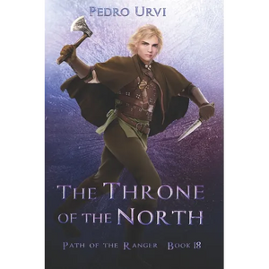 The Throne of the North: (Path of the Ranger Book 18) - Paperback