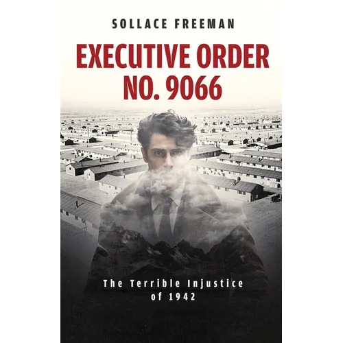Executive Order No. 9066: The Terrible Injustice of 1942 - Paperback