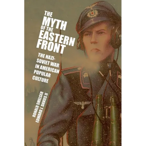 The Myth of the Eastern Front - Paperback