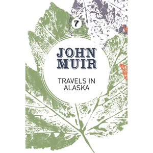 Travels in Alaska: Three immersions into Alaskan wilderness and culture - Paperback