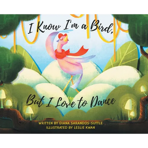 I Know I'm a Bird, But I Love to Dance - Hardcover