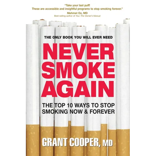 Never Smoke Again: The Top 10 Ways to Stop Smoking Now & Forever - Paperback