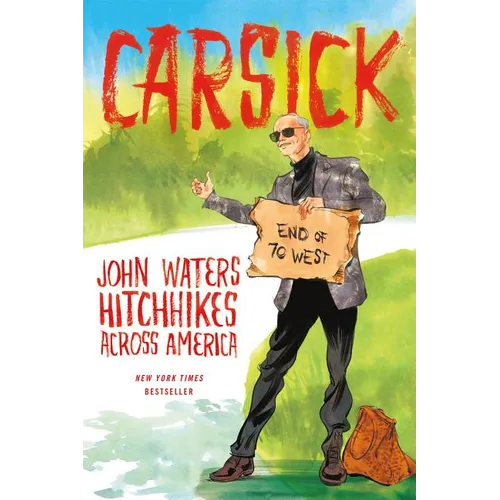 Carsick: John Waters Hitchhikes Across America - Paperback
