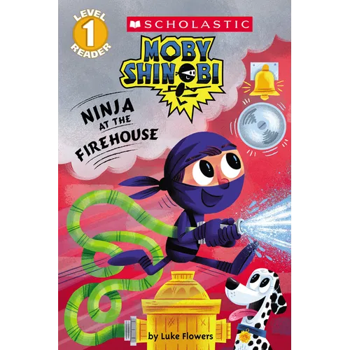 Ninja at the Firehouse (Moby Shinobi: Scholastic Reader, Level 1) - Paperback