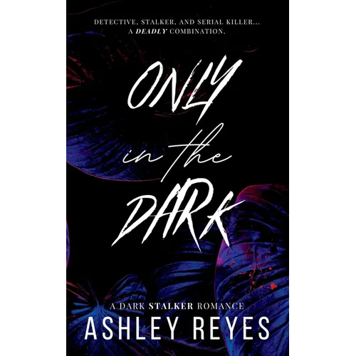 Only In The Dark: A Dark Stalker Romance - Paperback