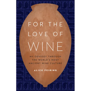 For the Love of Wine: My Odyssey Through the World's Most Ancient Wine Culture - Hardcover
