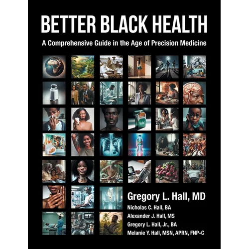 Better Black Health: A Comprehensive Guide in the Age of Precision Medicine - Paperback