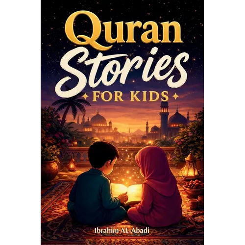 The most beautiful Quran Stories for Kids: 31 Stories about our Prophet Muhammad (saw), his Companions, and the other Prophets of Islam for Children: - Paperback