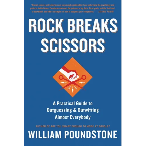 Rock Breaks Scissors: A Practical Guide to Outguessing and Outwitting Almost Everybody - Paperback