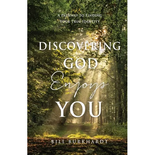 Discovering God Enjoys You: A Pathway to Finding Your True Identity - Paperback
