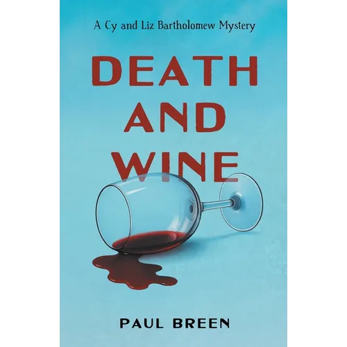 Death and Wine: A Cy and Liz Bartholomew Mystery - Paperback