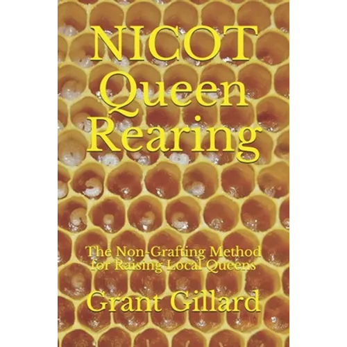 NICOT Queen Rearing: The Non-Grafting Method for Raising Local Queens Updated 2nd Edition - Paperback