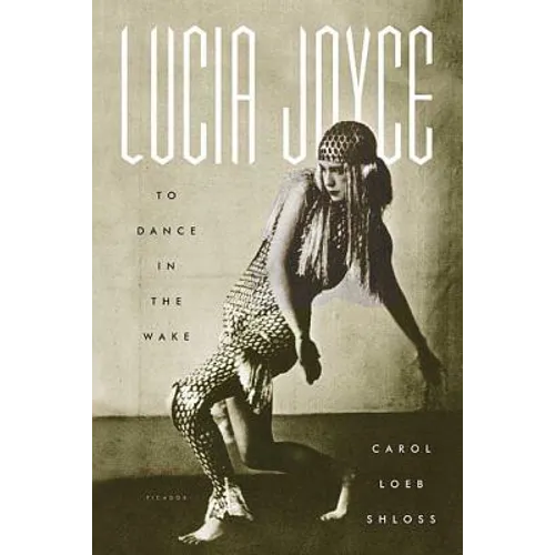 Lucia Joyce: To Dance in the Wake - Paperback