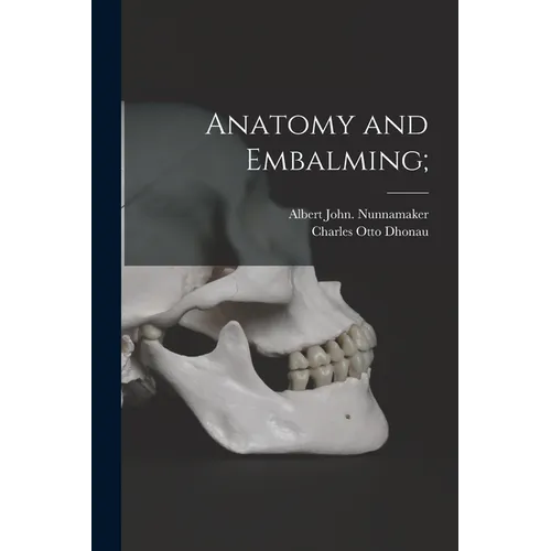 Anatomy and Embalming; - Paperback