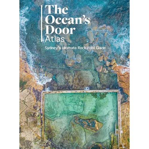 The Ocean's Door: Sydney's Ultimate Rock Pool Guide - Hardcover