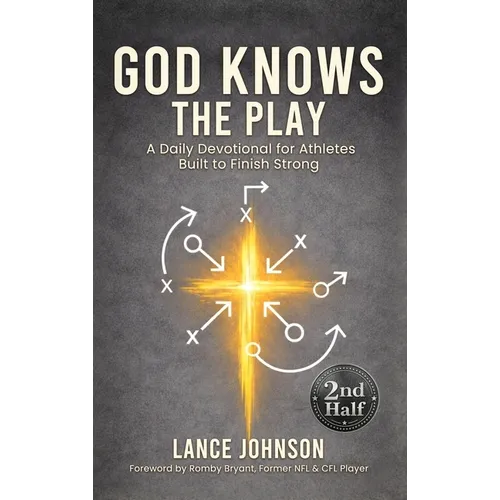God Knows the Play: A Daily Devotional for Athletes Built to Finish Strong - Hardcover