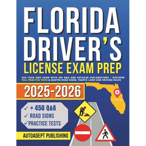 Florida Driver's License Exam Prep: Ace Your DMV Exam with 450 Q&A and Detailed Explanations Discover Full Practice Tests & Master Road Signs, Traffic - Paperback