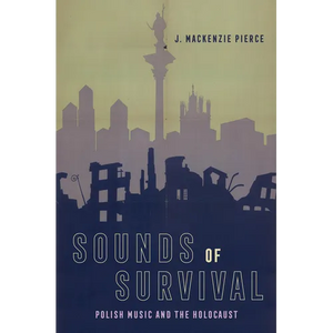 Sounds of Survival: Polish Music and the Holocaust - Hardcover